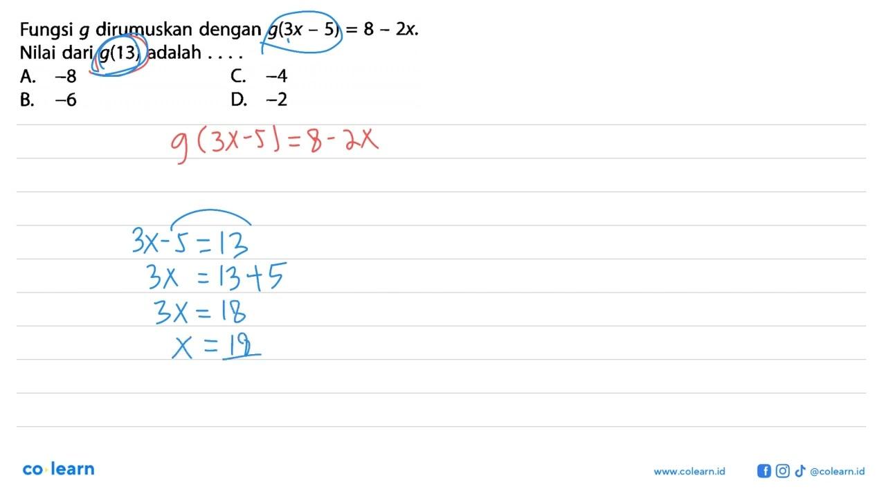 Fungsi g dirumuskan dengan g(3x-5)=8-2x. Nilai dari g(13)