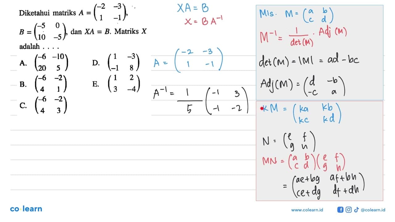 Diketahui matriks A=(-2 -3 1 -1) dan B=(-5 0 10 -5), dan