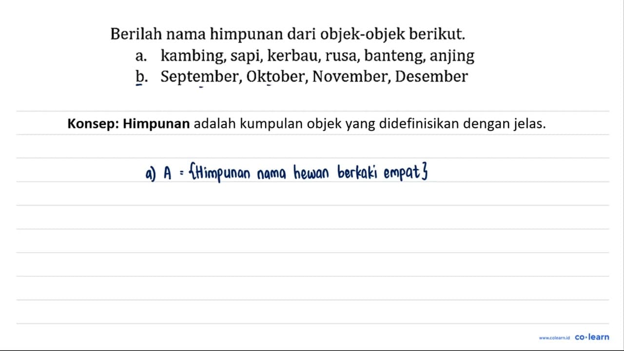 Berilah nama himpunan dari objek-objek berikut. a. kambing,