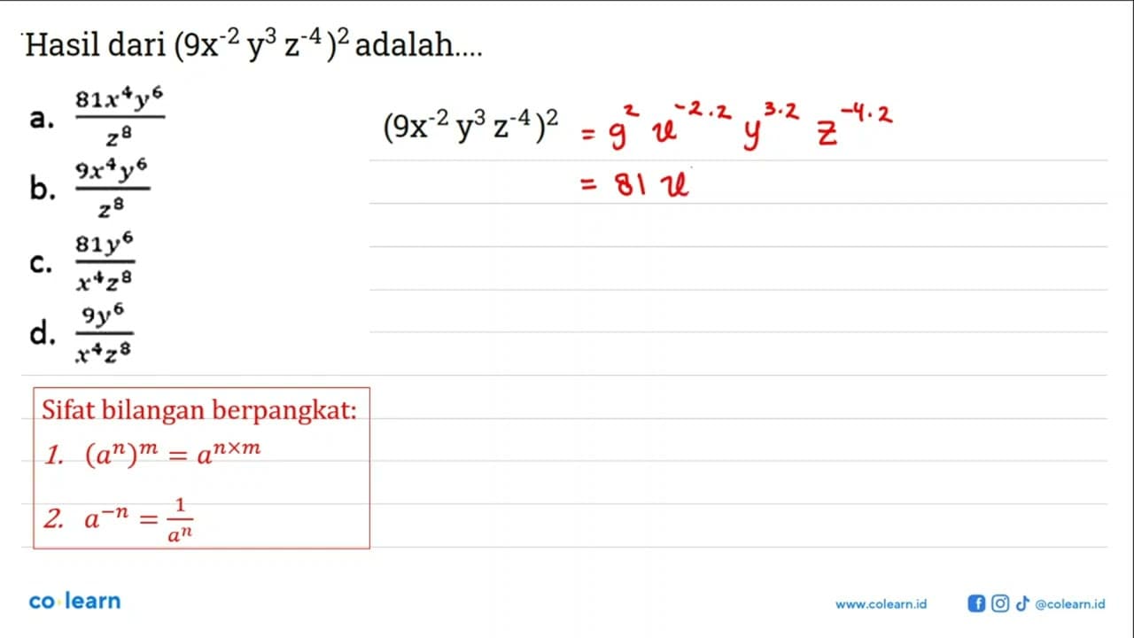 Hasil dari (9x^-2y^3z^-4)^2 adalah ... a.81x^4y^6/z^8