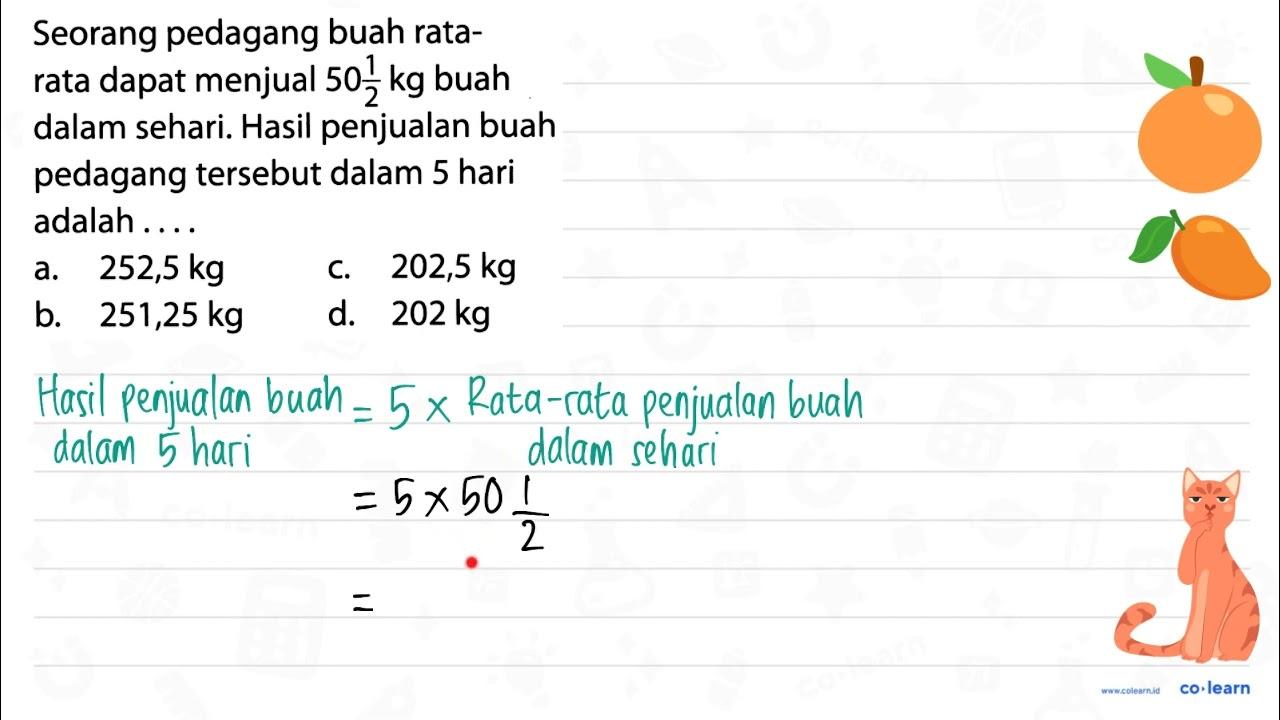 Seorang pedagang buah ratarata dapat menjual 50 (1)/(2) kg