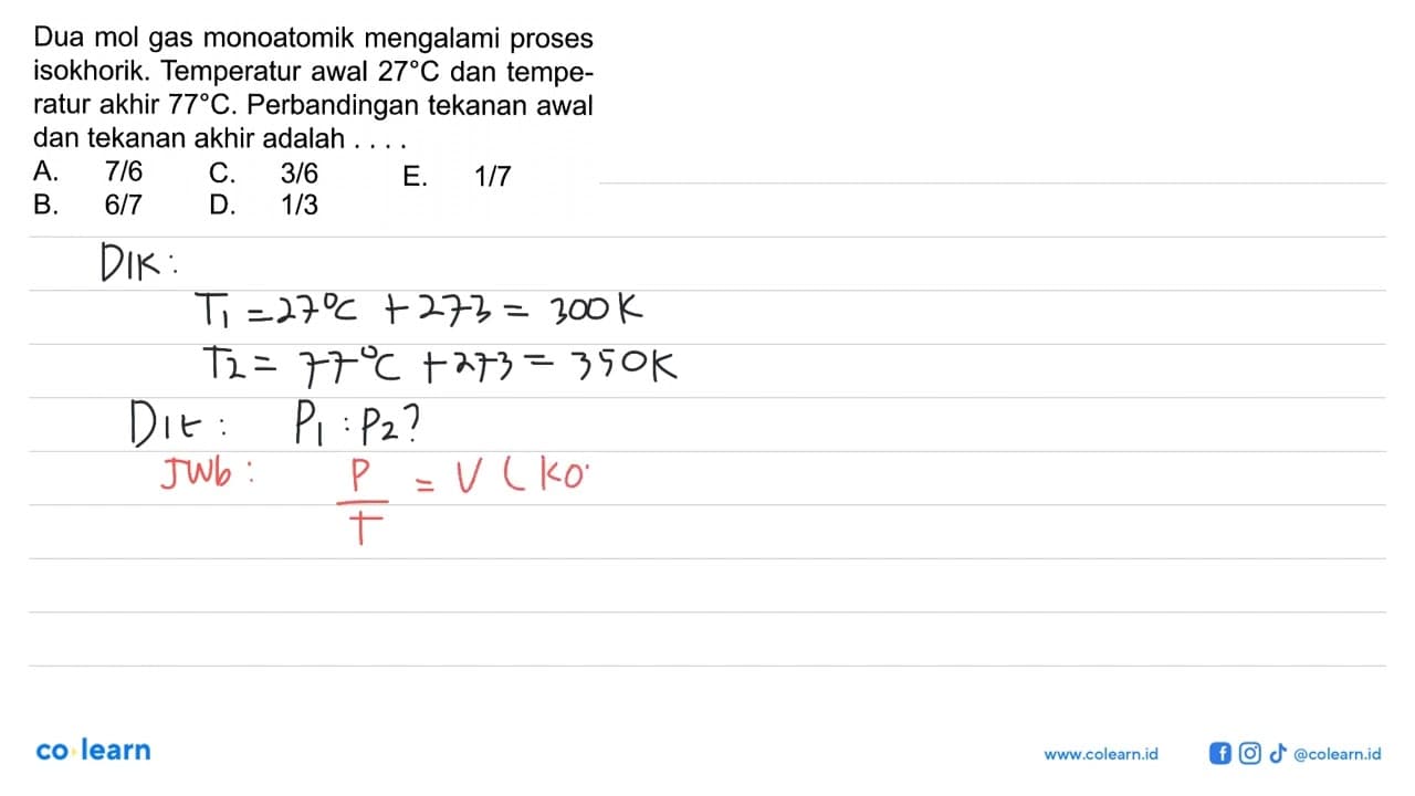 Dua mol gas monoatomik mengalami proses isokhorik.