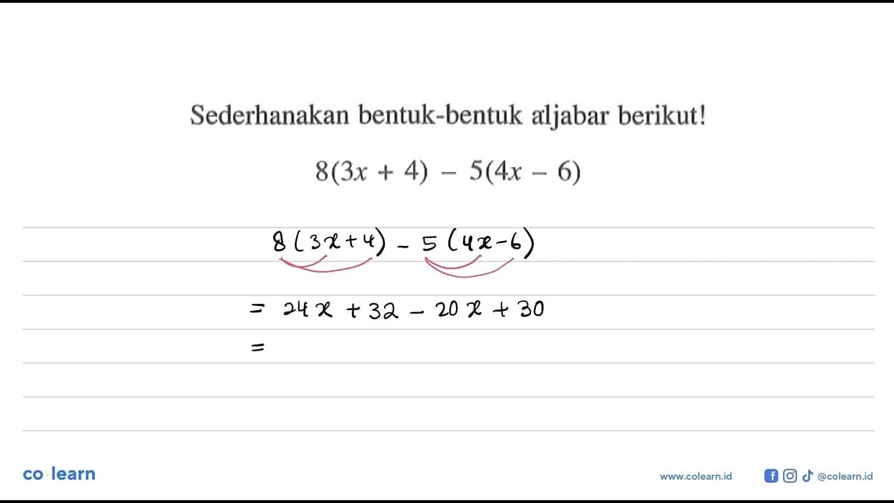 Sederhanakan bentuk-bentuk aljabar berikut! 8(3x + 4) -