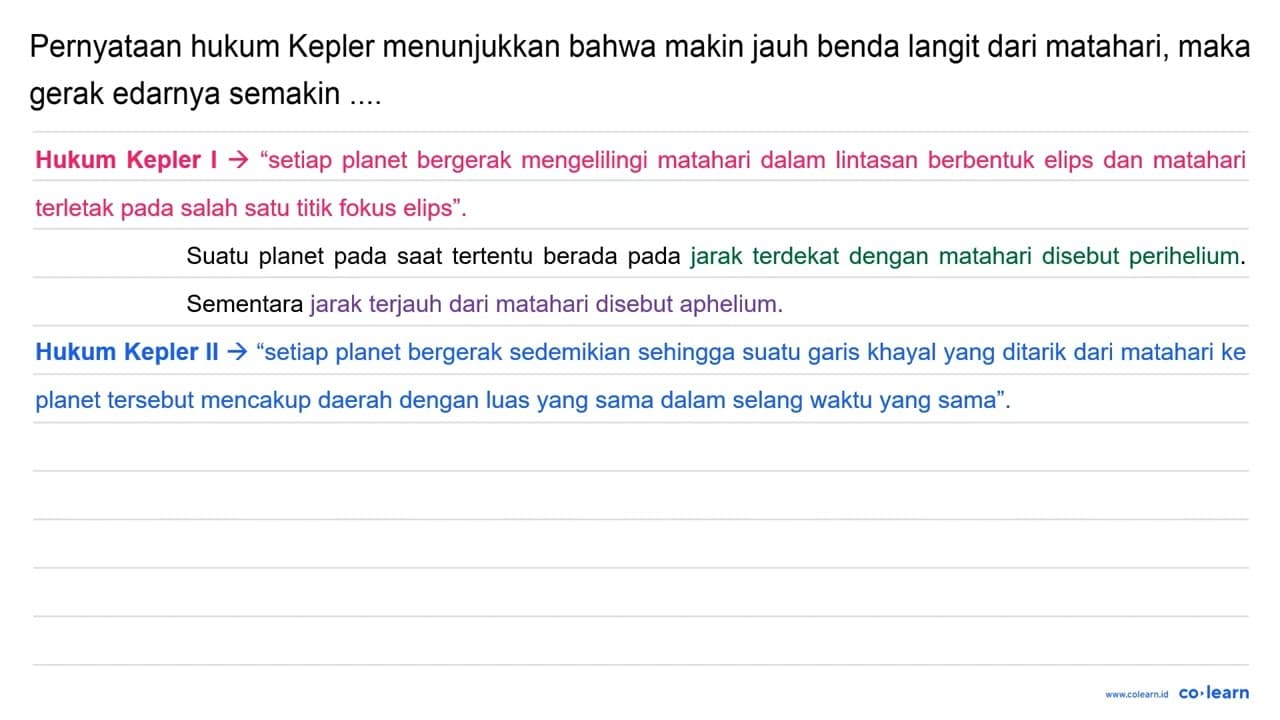 Pernyataan hukum Kepler menunjukkan bahwa makin jauh benda