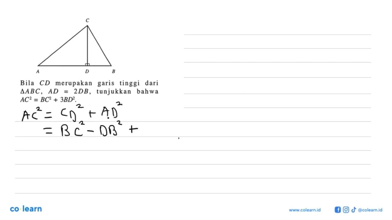 C A D B Bila CD merupakan garis tinggi dari segitiga ABC,