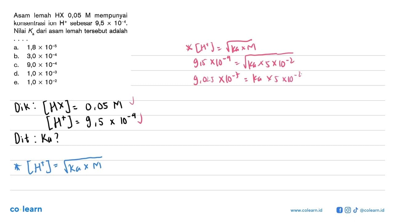 Asam lemah HX 0,05 M mempunyai kurserilrasi iun H^+ sebesar