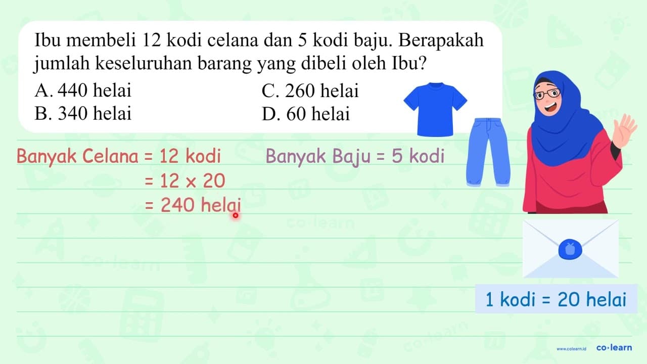 Ibu membeli 12 kodi celana dan 5 kodi baju. Berapakah