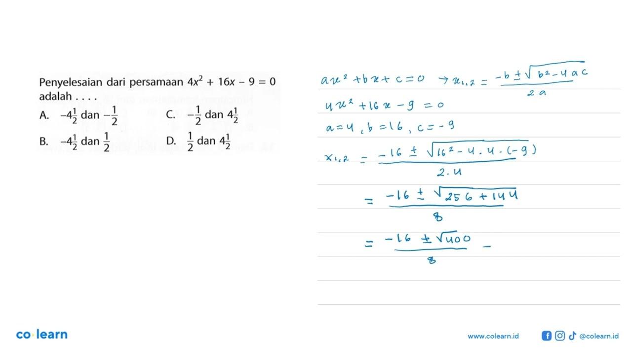 Penyelesaian dari persamaan 4x^2 + 16x - 9 = 0 adalah ....