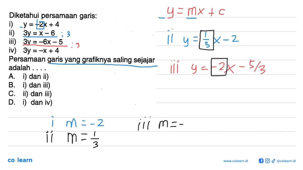 Diketahui persamaan garis: i) y = 2x + 4 ii) 3y = x - 6 i)