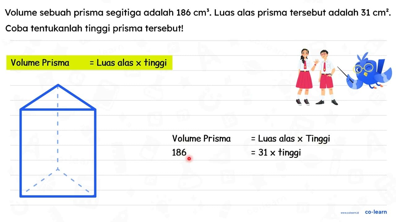 Volume sebuah prisma segitiga adalah 186 cm^(3) . Luas alas