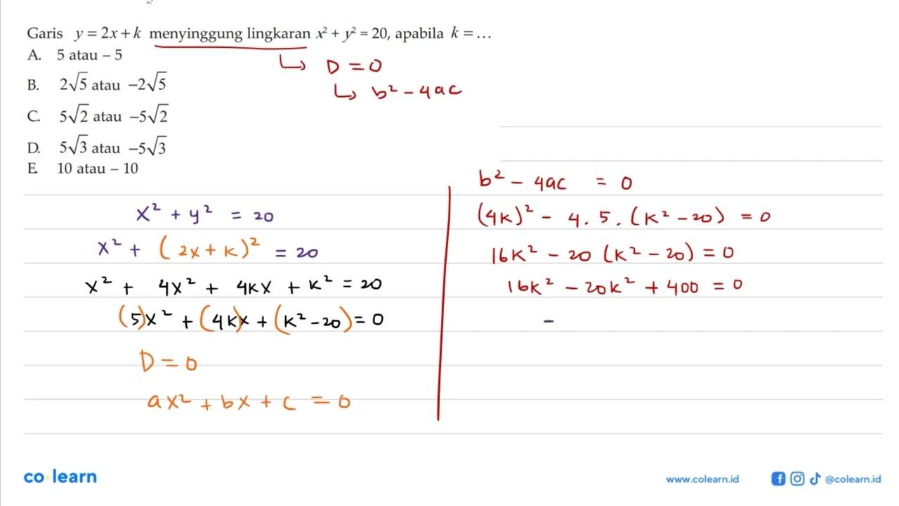 Garis y = 2x + k menyinggung lingkaran x^2 + y^2 = 20,