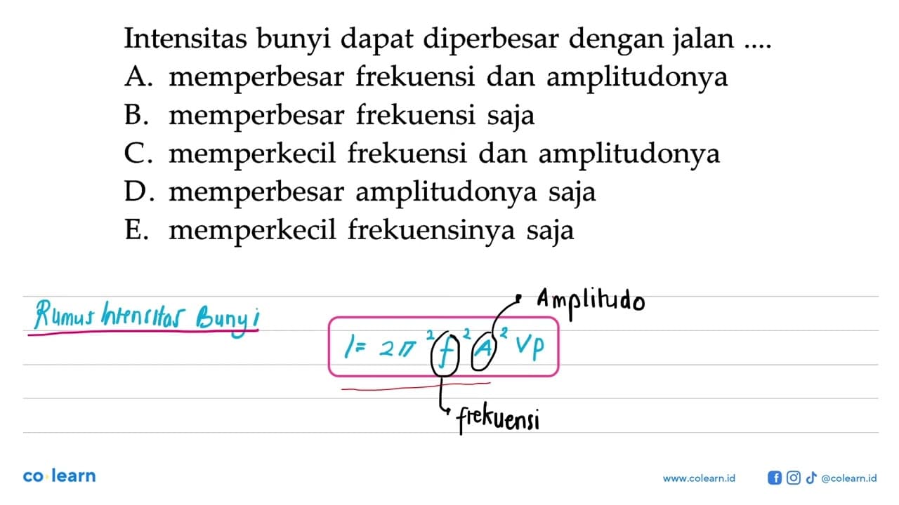 Intensitas bunyi dapat diperbesar dengan jalan .... A.