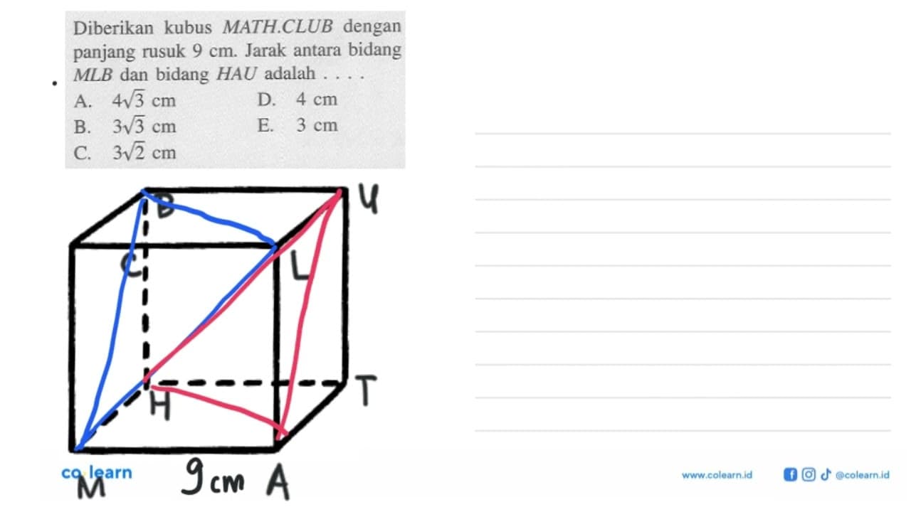 Diberikan kubus MATH.CLUB dengan bidang panjang rusuk 9 cm.