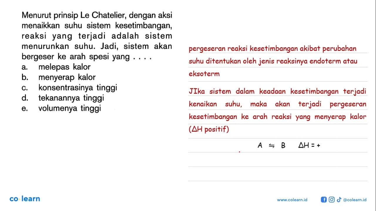 Menurut prinsip Le Chatelier, dengan aksi menaikkan suhu