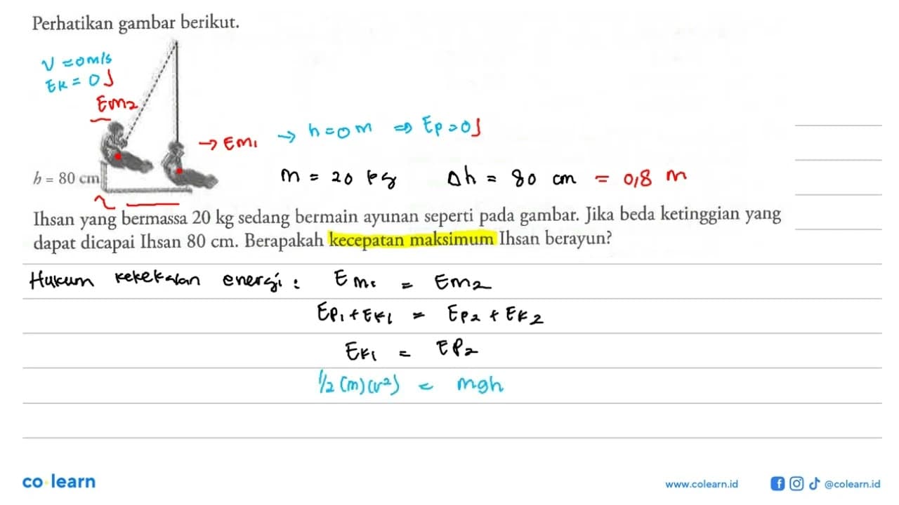 Perhatikan gambar berikut. h = 80 cm Ihsan yang bermassa 20