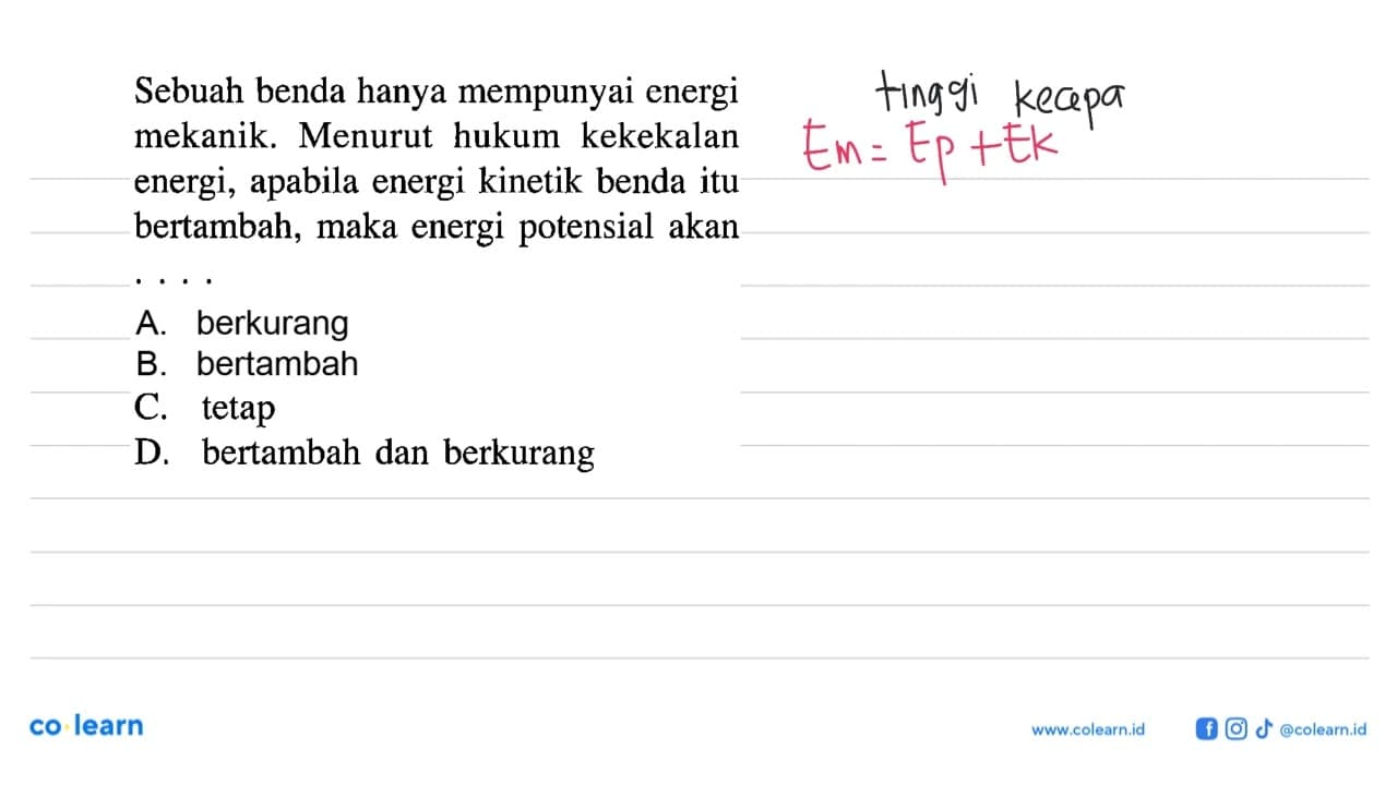 Sebuah benda hanya mempunyai energi mekanik. Menurut hukum