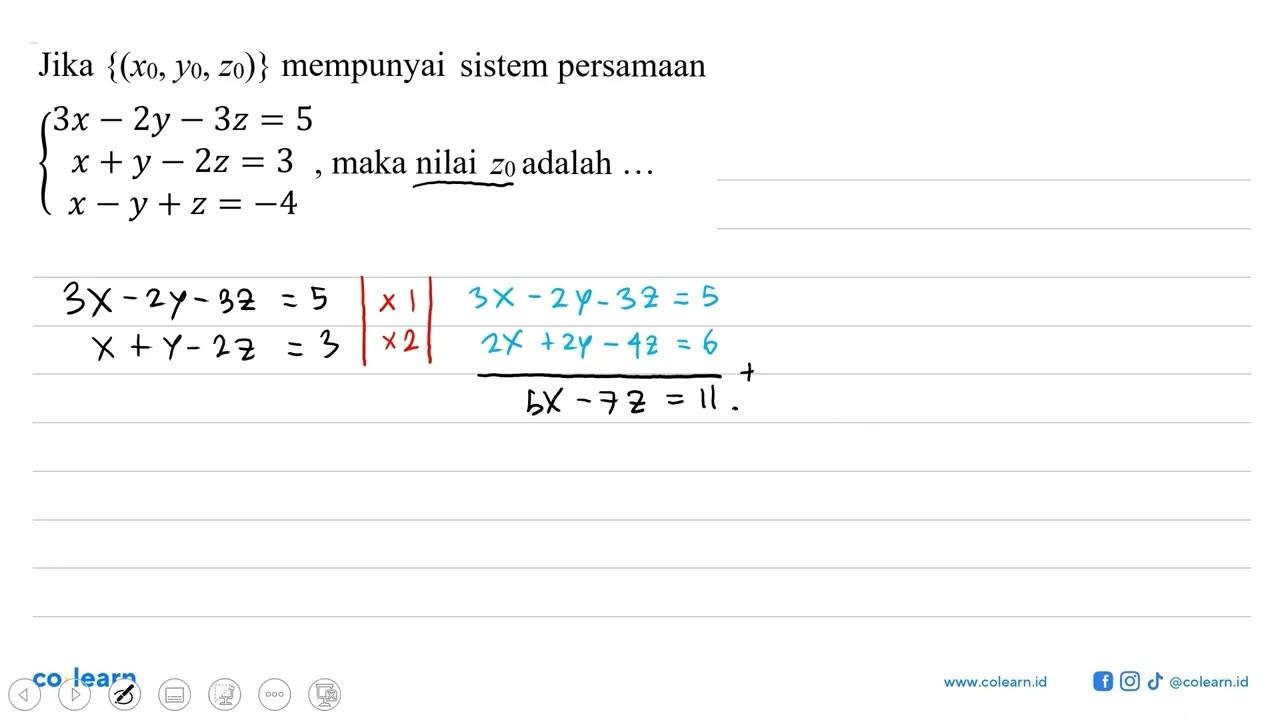 Jika {(x0, y0, z0)} mempunyai sistem persamaan 3x-2y-3z=5