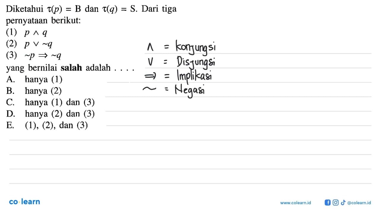 Diketahui tau(p)=B dan tau(q)=S. Dari tiga pernyataan