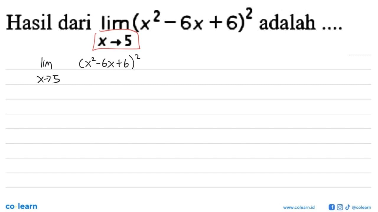 Hasil dari lim x->5 (x^2-6x+6)^2 adalah ....