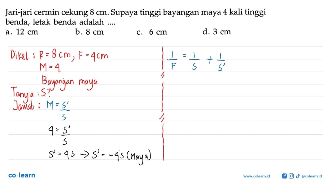 Jari-jari cermin cekung 8 cm. Supaya tinggi bayangan maya 4