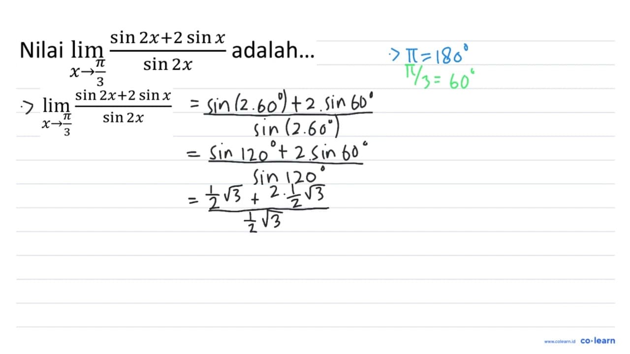 Nilai lim _(x -> (pi)/(3)) (sin 2 x+2 sin x)/(sin 2 x)