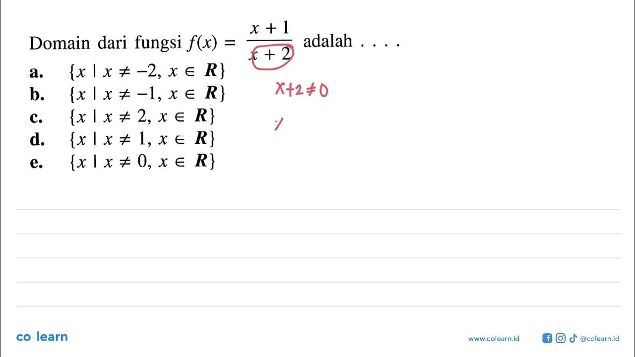 Domain dari fungsi f(x)=(x+1/x+2) adalah ...a. x | x =/=-2,