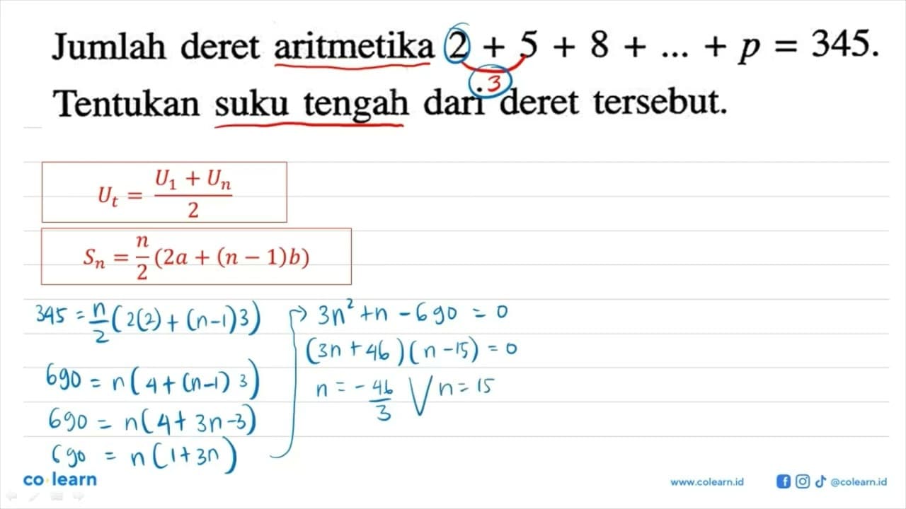 Jumlah deret aritmetika 2+5+8+ ....+p=345.Tentukan suku