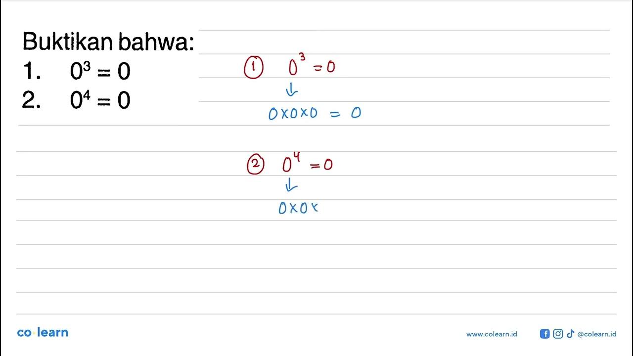 Buktikan bahwa: 1. 0^3=0 2. 0^4=0