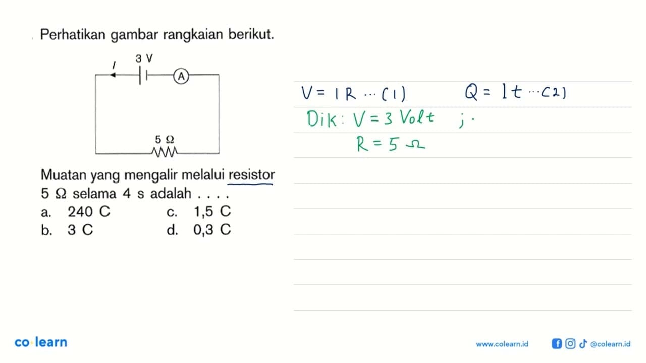 Perhatikan gambar rangkaian berikut. 3V A I 5 OhmMuatan