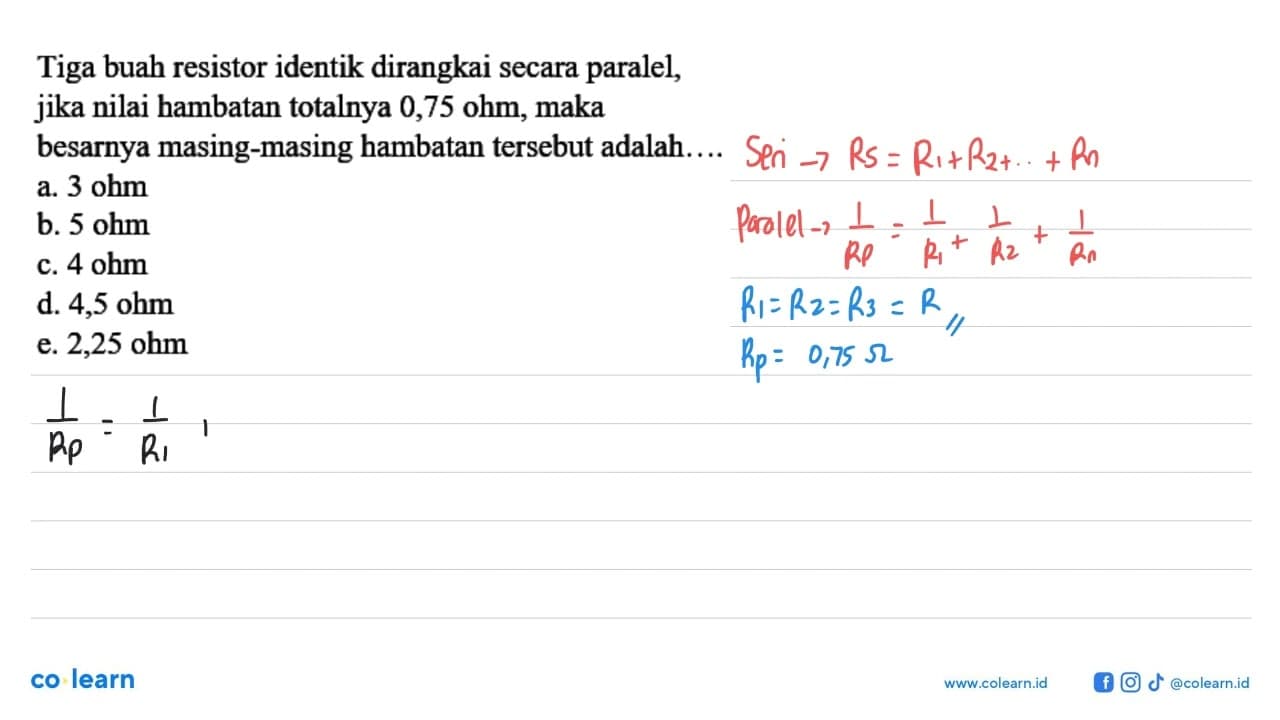 Tiga buah resistor identik dirangkai secara paralel, jika