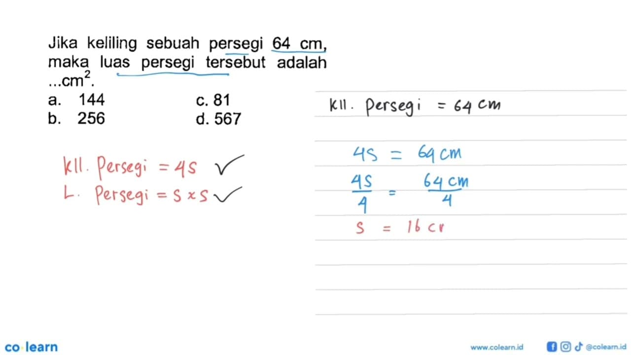 Jika keliling sebuah persegi 64 cm, maka luas persegi