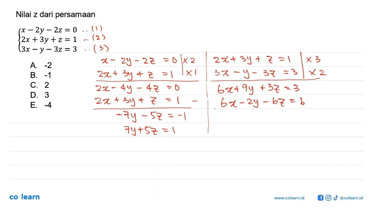 Nilai z dari persamaan x-2y-2z=0 2x+3y+z=1 3x-y-3z=3