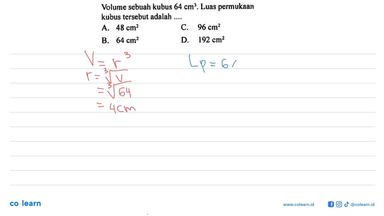 Volume sebuah kubus 64 cm^3. Luas permukaan kubus tersebut