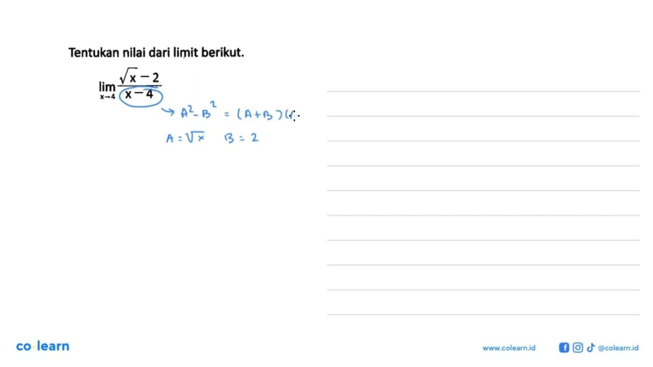 Tentukan nilai dari limit berikut.lim x-> 4 akar(x)-2/x-4