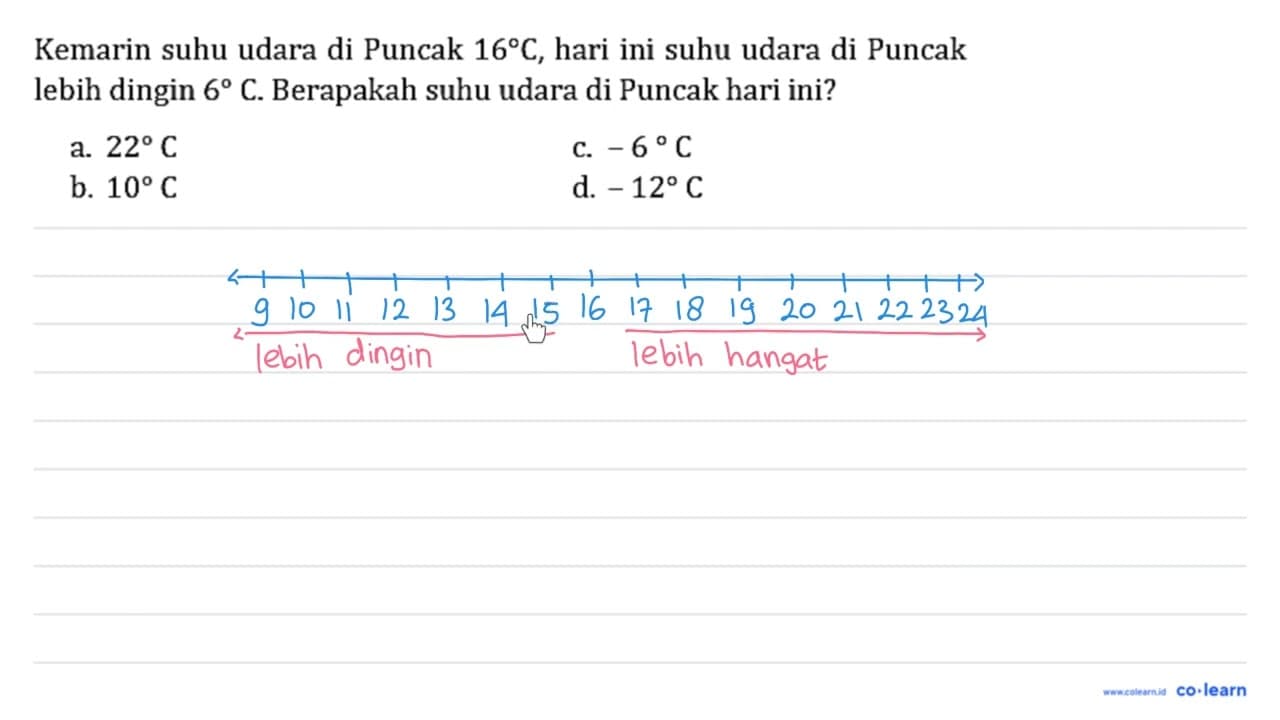 Kemarin suhu udara di Puncak 16 C , hari ini suhu udara di