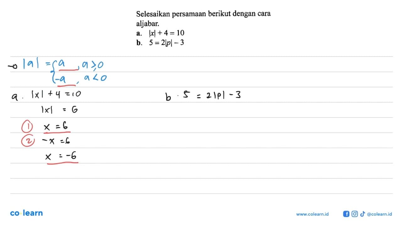 Selesaikan persamaan berikut dengan cara aljabar; |x|+4=10