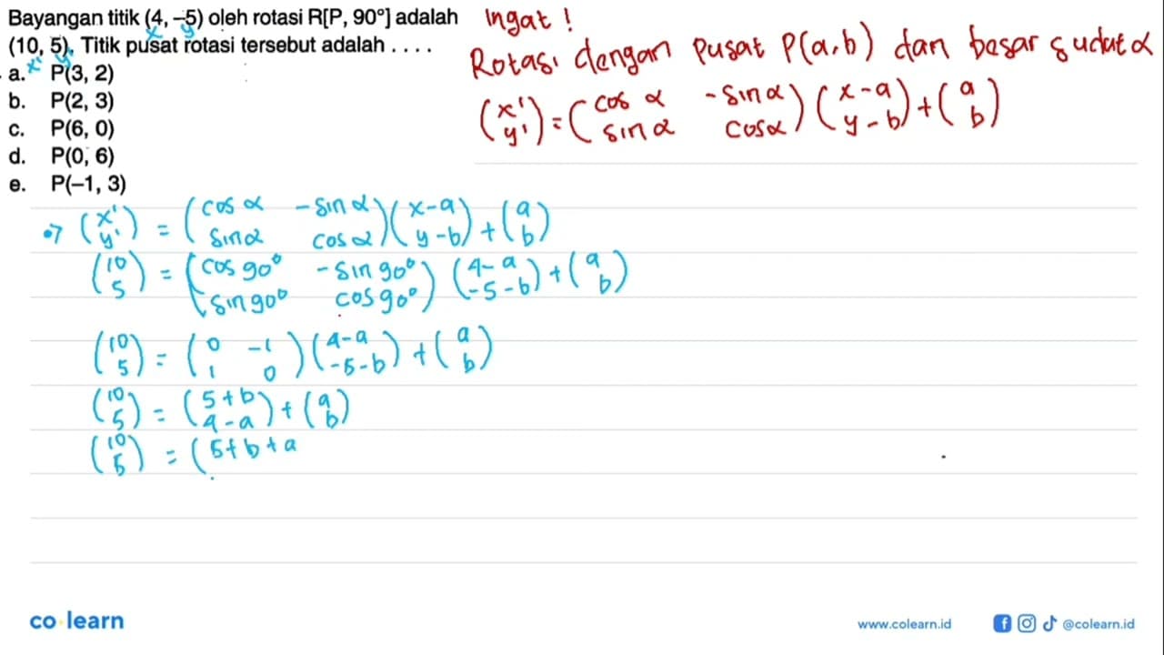 Bayangan titik (4, -5) oleh rotasi R[P , 90] adalah (10,
