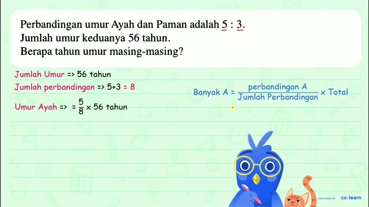 Perbandingan umur Ayah dan Paman adalah 5 : 3 . Jumlah umur