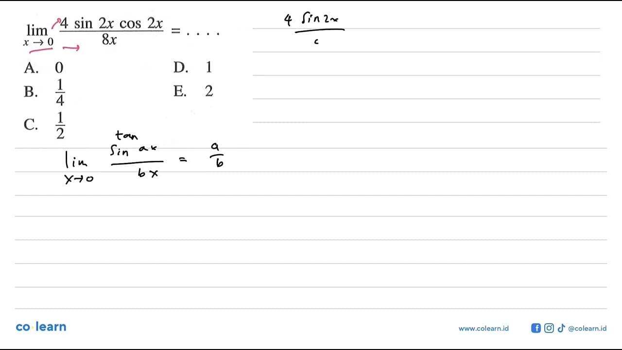 limit x -> 0 (4 sin 2x cos 2x)/8x = ....