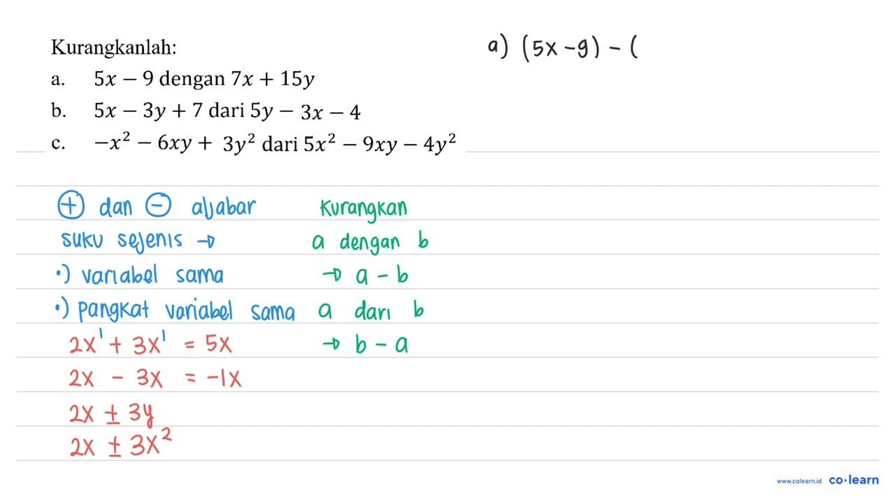 Kurangkanlah: a. 5x - 9 dengan 7x + 15y b. 5x - 3y + 7 dari