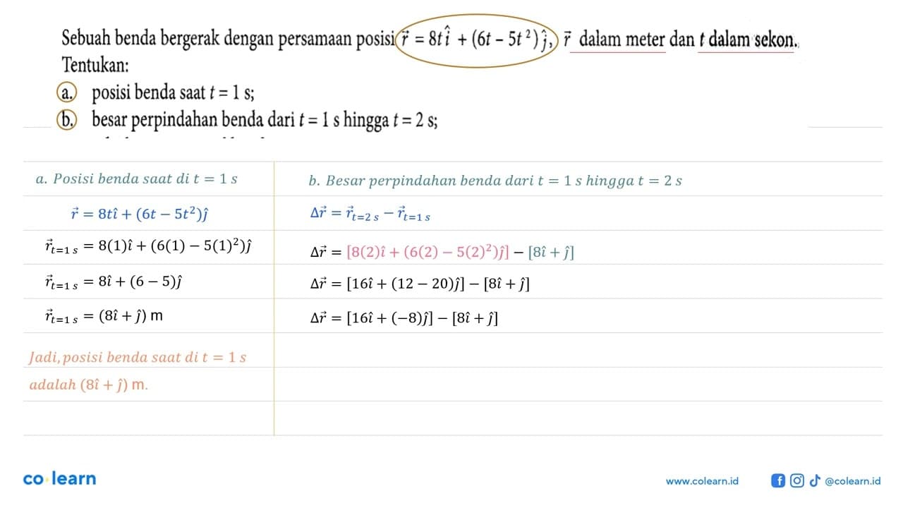 Sebuah benda bergerak dengan persamaan posisi vektor r= (8t