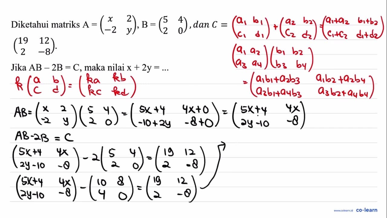 Diketahui matriks A=(x 2 -2 y), B=(5 4 2 0) , dan C= (19 12