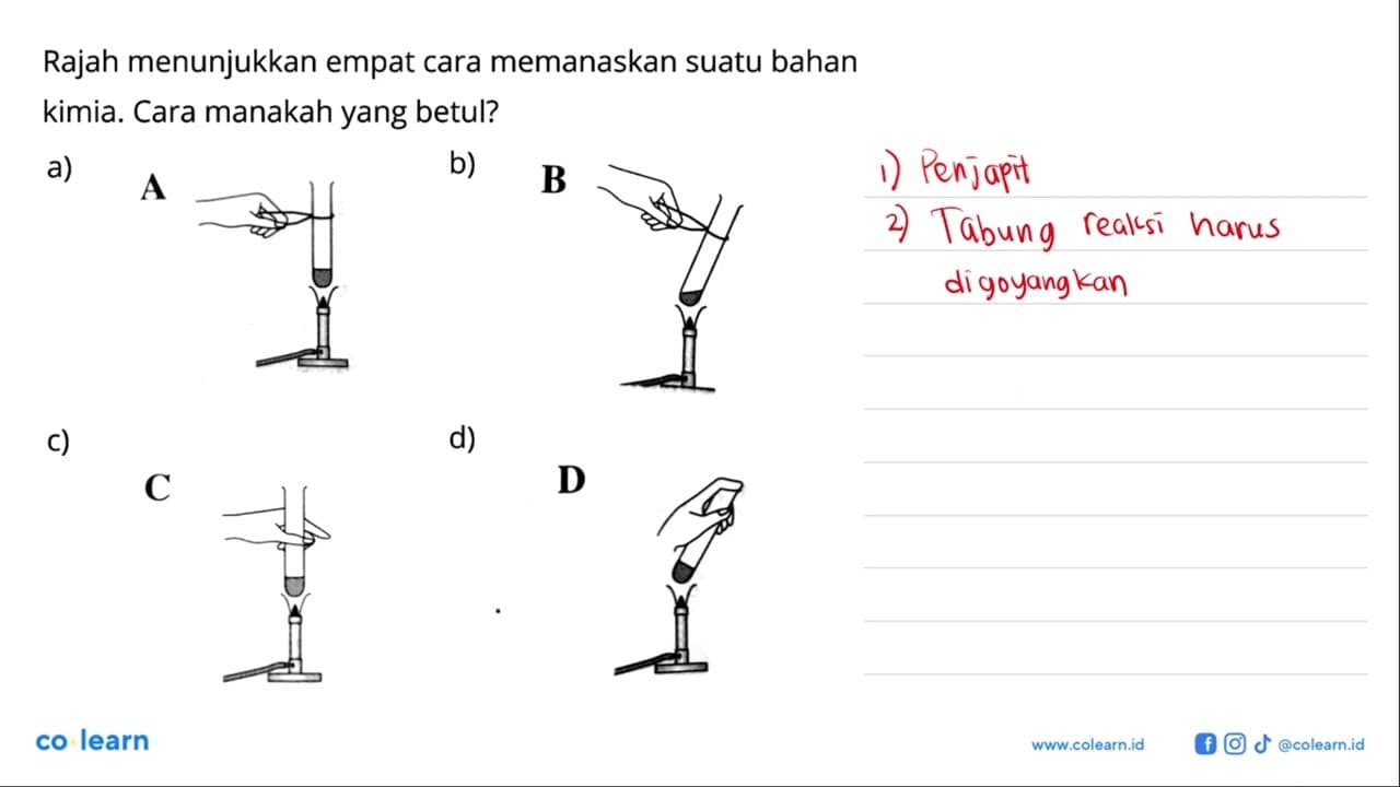 Rajah menunjukkan empat cara memanaskan suatu bahan kimia.