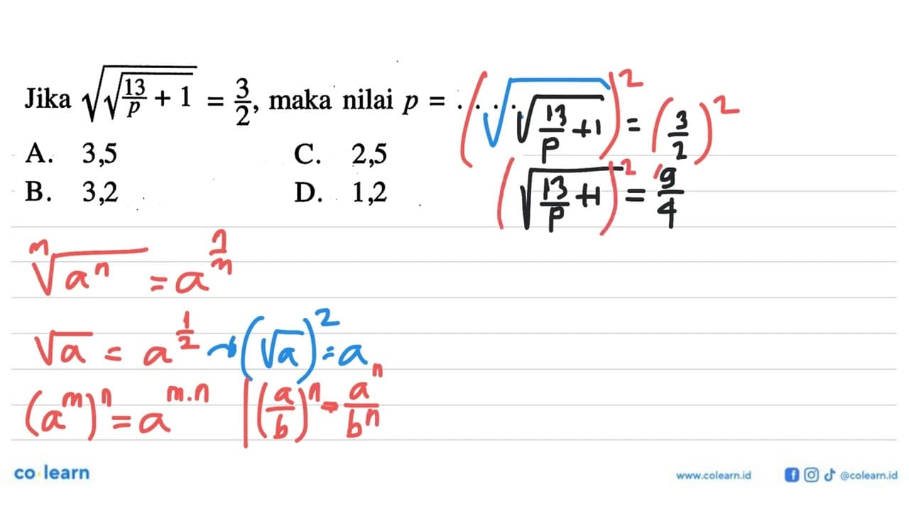 Jika akar(akar(13/p + 1)) = 3/2, maka nilai p = ....