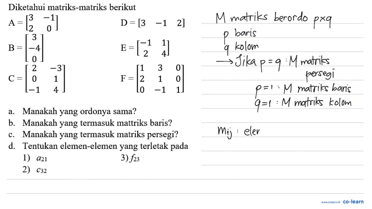 Diketahui matriks-matriks berikut A=[3 -1 2 0] D=[3 -1 2]