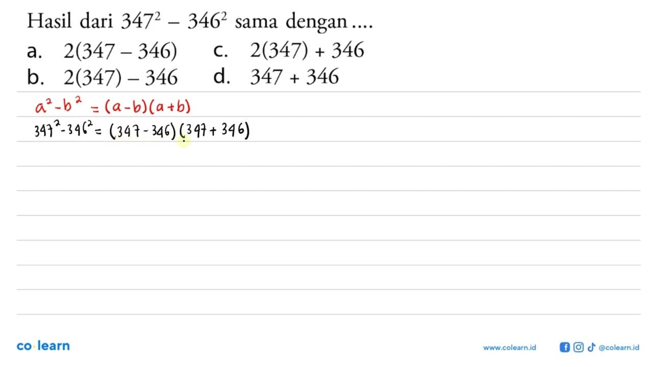 Hasil dari 347^2 - 346^2 sama dengan ....