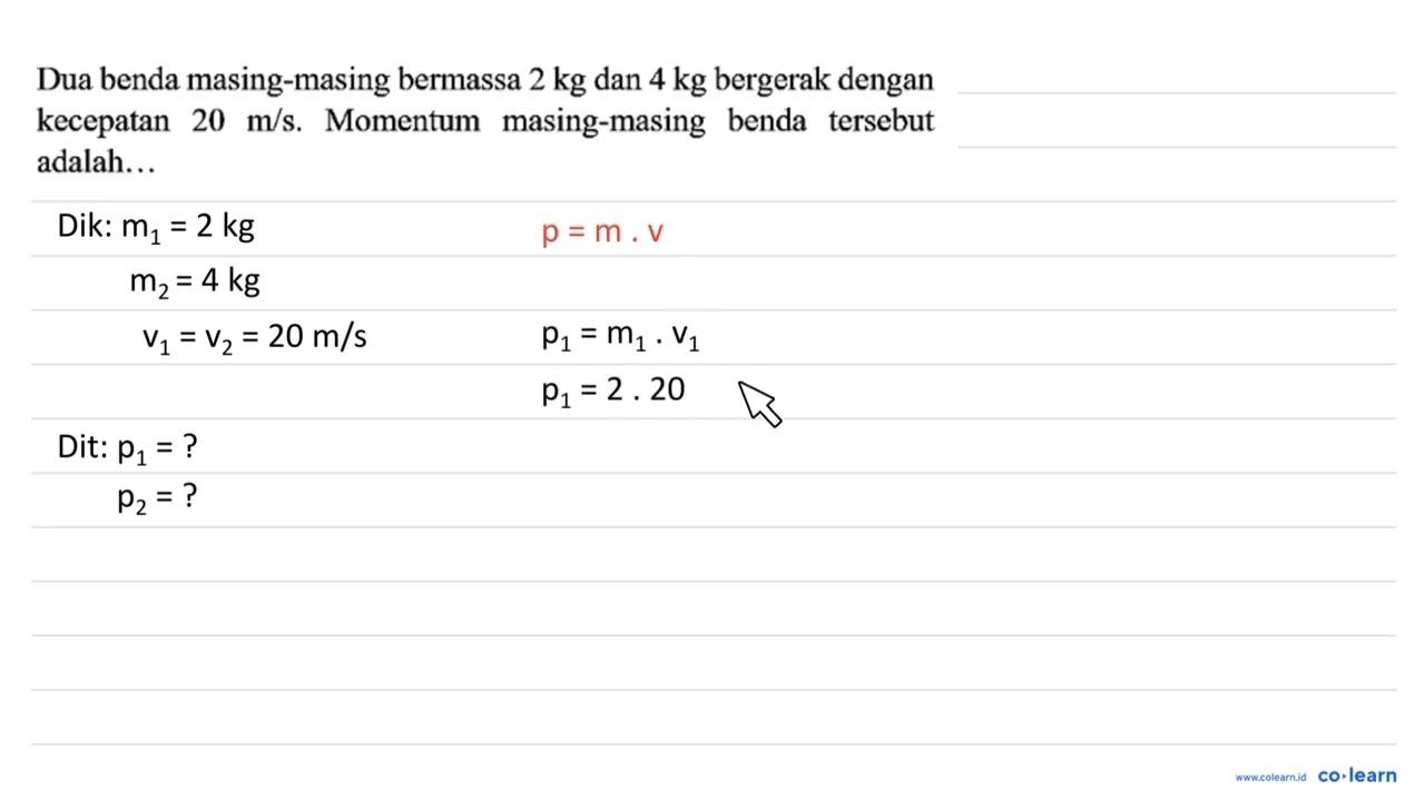 Dua benda masing-masing bermassa 2 kg dan 4 kg bergerak