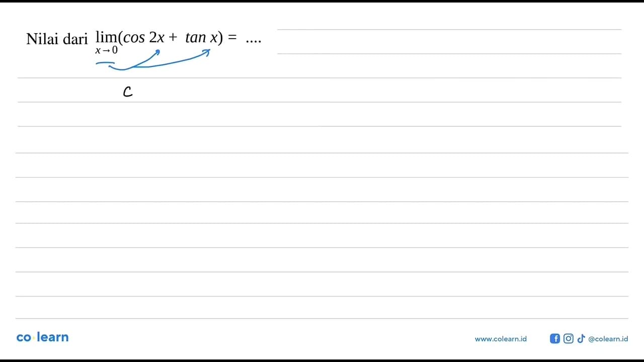 Nilai dari limit x -> 0 (cos(2x)+tan x)=....