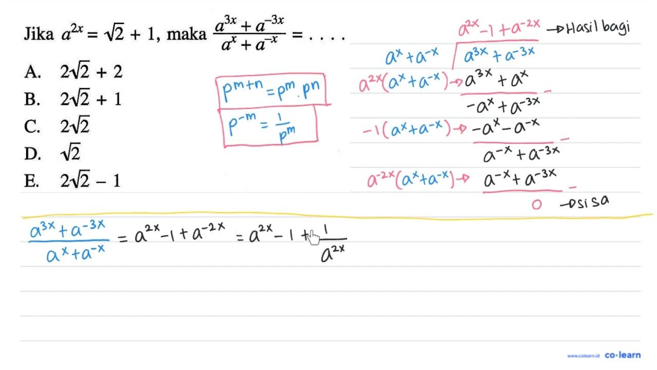 Jika a^2x = akar(2) + 1, maka (a^3x + a^-3x)/(a^2+a^-x)=