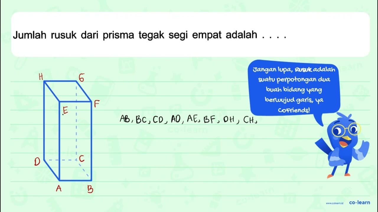 Jumlah rusuk dari prisma tegak segi empat adalah ...